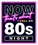 Now That's What I Call An 80's Night